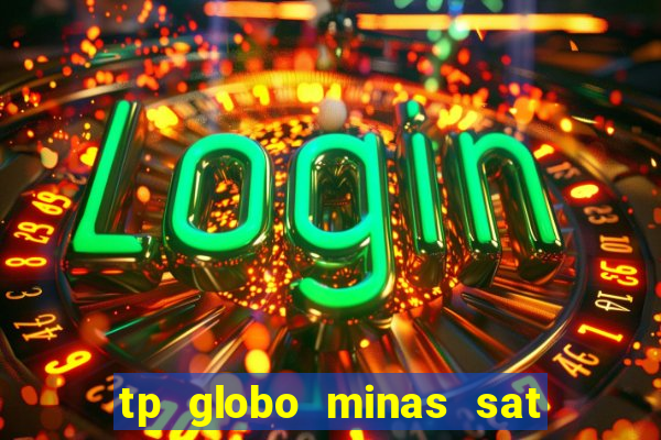 tp globo minas sat hd regional